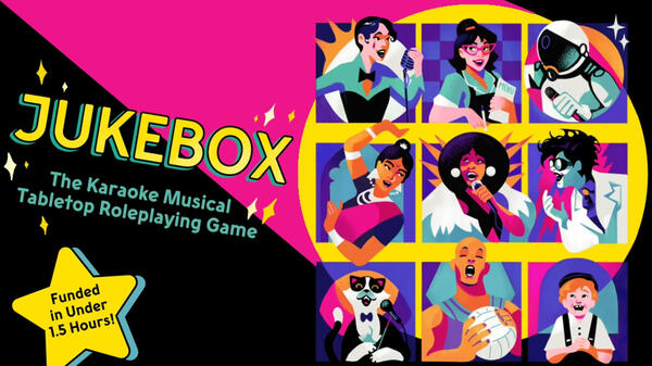 In the right half there are 9 cartoony characters from a range of genres organized in a 3 by 3 grid. On the left it says "Jukebox: The Karaoke Musical Tabletop Roleplaying Game" and "Funded in under 1.5 hours!". Background is a diagonally split black and p